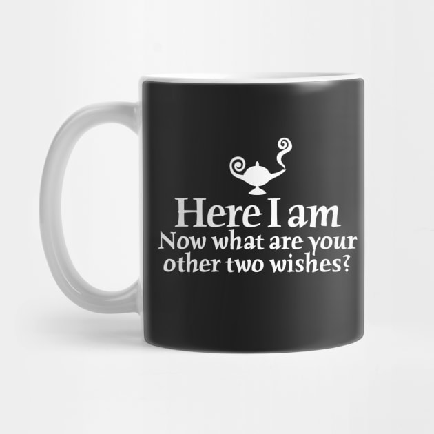 Here I am, now what are your other two wishes by LaundryFactory